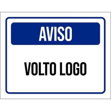 Imagem de Kit 3 Placas Aviso Volto Logo 36X46 - Sinalizo