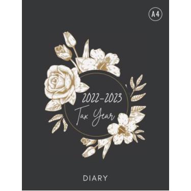 Imagem de Tax Year Diary 2022-2023 A4: A Planner for Small Business and Self Employed to Record Your Income and Expenses from April 2022 to April 2023 with Balance Sheet