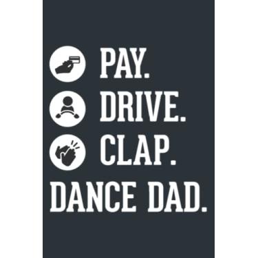 Imagem de Dance Dad - Pay Drive Clap - Father of Dancer: Study Notebook, 6 x 9 inches, 120 pages