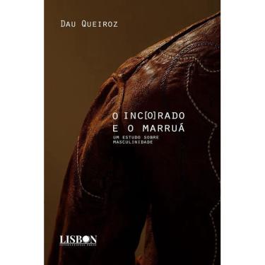 Imagem de O incôrado e o marruá: Um estudo sobre masculinidade