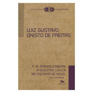 Imagem de F. A. Trendelerburg A Questão Lógica No Sistema De Hegel