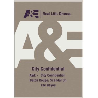 Imagem de A&E - City Confidential : Baton Rouge: Scandal On The Bayou