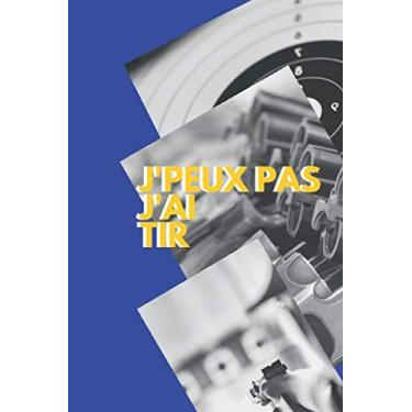 Imagem de J'peux pas j'ai Tir: Carnet de notes pour sportif / sportive passionné(e) | 124 pages lignées | format 15,24 x 22,89 cm