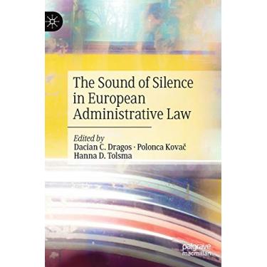 Imagem de The Sound of Silence in European Administrative Law: Legal and Empirical Insights in Selected Jurisdictions