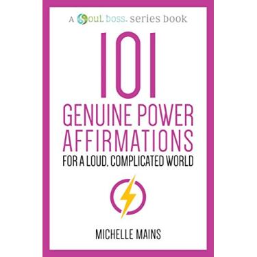 Imagem de 101 Genuine Power Affirmations For a Loud, Complicated World (Soul Boss Series Book 2) (English Edition)
