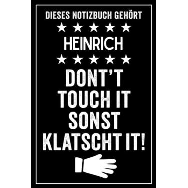 Imagem de Heinrich - Don't touch it sonst klatscht it!: Lustiges Personalisiertes Notizbuch A5 I 120 Seiten I Klassisch & Elegant In Schwarz I Das perfekte, individuelle Geschenk für Familie, Freunde, Kollegen