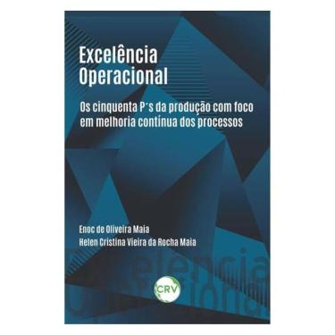 Imagem de Excelência Operacional: Os Cinquenta P’S Da Produção Com Foco Em Melhoria Contínua Dos Processos