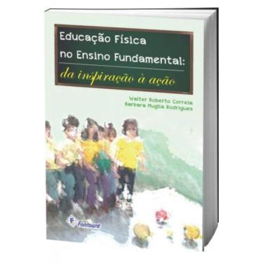 Imagem de Educacao Fisica No Ensino Fundamental: Da Inspirac