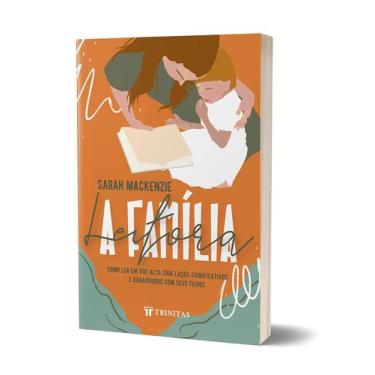 Imagem de Livro A Família Leitora - Sarah Mackenzie - Trinitas