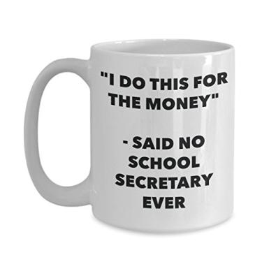 Imagem de Caneca "I Do This for the Money" - Said No School Secretary Ever - Caneca de café de cacau quente engraçado - ideia de presente de aniversário de Natal