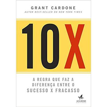 Imagem de 10 X - A Regra Que Faz A Diferença Entre O Sucesso X Fracasso Ed. 7