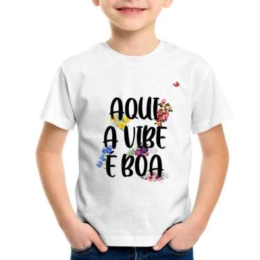 Imagem de Camiseta Infantil Aqui A Vibe É Boa - Foca Na Moda