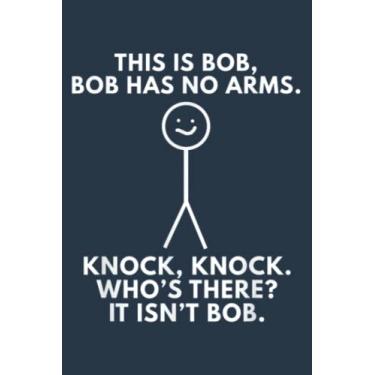 Imagem de This Is Bob. Bob Has No Arms Sarcastic Novelty s: Journal notebook, size 6 x 9 inches, 116 Pages