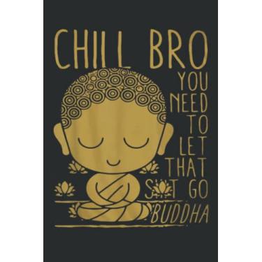 Imagem de Buddha Yoga Buddhism Zen - Chill Bro: Lined Journal & Diary for Writing & Notes for Girls and Women, Memo Diary Subject Notebooks Planner, 6"x9"