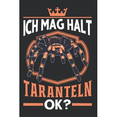 Imagem de Tarantel Notizbuch: Ich mag halt Taranteln ok Vogelspinne Terrarium / 6x9 Zoll / 120 linierte Seiten Seiten