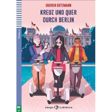 Imagem de Kreuz Und Quer Durch Berlin - Eli Junge Lektüren - Niveau 2 - Buch Mit