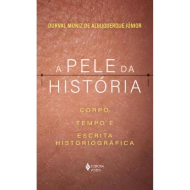 Imagem de A pele da história: Corpo, tempo e escrita historiográfica