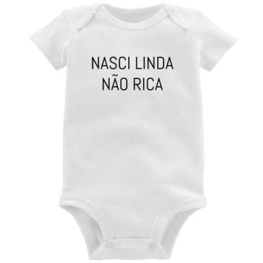 Imagem de Body Bebê Nasci Linda Não Rica - Foca na Moda, Branco, M