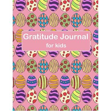 Imagem de Gratitude Journal for Kids: Easter Egg Pattern Background, A Journal to Cultivate an Attitude of Thankfulness, Positive Affirmations, Mindset, and ... Interior on Each Page (Rabbit/ Bunny / Egg)