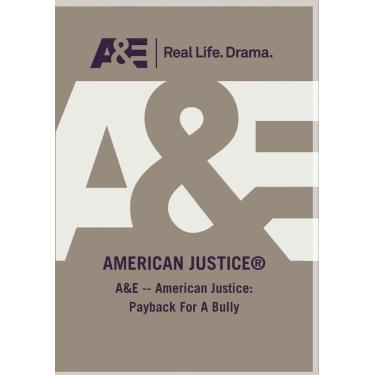Imagem de A&E -- American Justice: Payback For A Bully