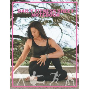 Imagem de Daily Fitness Sheet Notebook: for Women, the ultimate physical fitness diary 8.5” x 11” inches 250 pages, Made in the USA