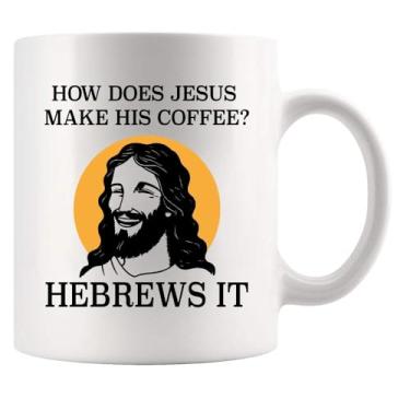 Imagem de How Does Jesus Make His Coffee Hebrews it Funny Christian Gifts For Pastors Churchmate Mom Dad Sister Brother Coffee Lovers Caneca cerâmica 325 ml Branco padrão