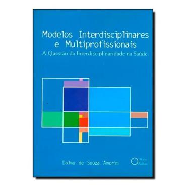 Imagem de Modelos Interdisciplinares e Multiprofissionais, a Questao da Interdis