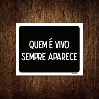 Imagem de Kit 10 Placas Decorativa - Quem É Vivo Sempre Aparece - Sinalizo.Com