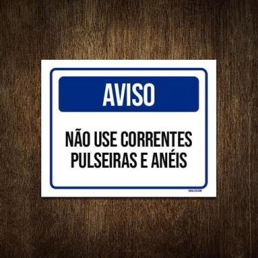 Imagem de Placa De Sinalização - Aviso Não Use Correntes Anéis 27X35 - Sinalizo