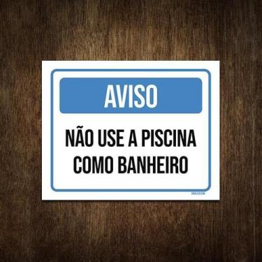 Imagem de Placa Sinalização Aviso Não Use Piscina Como Banheiro 36X46 - Sinalizo