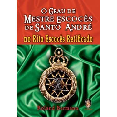 Imagem de Livro - Grau de mestre escocês de Santo André no Rito Escocês Retifica
