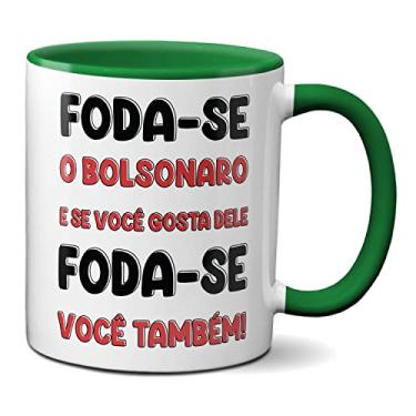 Imagem de Caneca F0da-se B0lsonaro E Se Você Gosta Dele F0da-se Também (Verde)