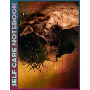 Imagem de Self Care Notebook: German Shepherd Look At God shepherd lover My Self-Care, Nutrition, Fitness, Goal Planner for Productivity, Time Management and ... a Happier, Healthier & More Grateful Mindset