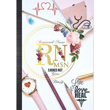Imagem de Registered Nurse MSN EARNED Not Given Live Love Heal: Cute Master of Nursing RN Week Thank You Appreciation Gift Idea For Women: Daily Calendar ... Journal with Inspirational Quotes Notebook