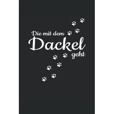 Imagem de Die Mit Dem Dackel Geht Hunde Pfote Gassi Spazieren Haustier Hund: NOTIZBUCH - Lustiges Süßes Hunde Welpen Wurf Geschenk, Geschenkidee - A5 (6x9) - ... Buch, Sketch, Planer, Geburtstag, Lustig, Süß