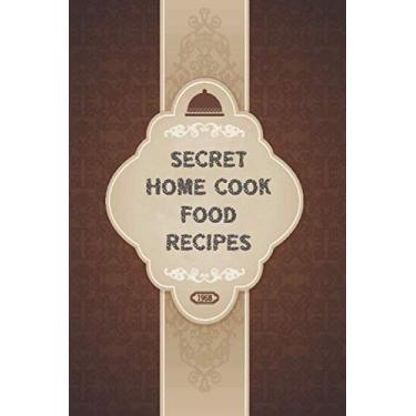 Imagem de Secret Home Cook Food Recipes: Notebook Journal for Recording My Favorite Recipes From Mom, Grandma and Family Cooking Ingredients Secret, Personal Cookbooks