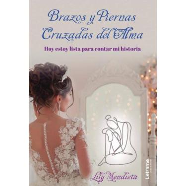 Imagem de Brazos y piernas. Cruzadas del alma. Hoy estoy lista para contar mi historia. - Espanhol