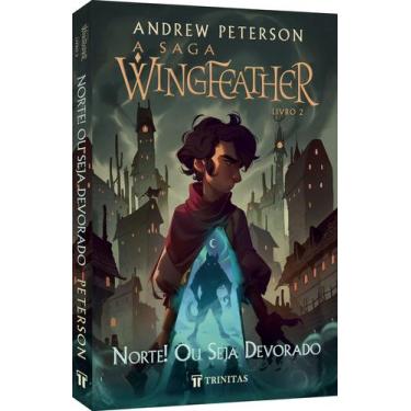 Imagem de A Saga Wingfeather: Norte Ou Seja Devorado - Andrew Peterson - Editora