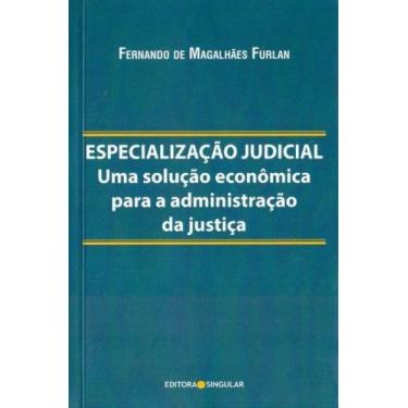 Imagem de Especialização Judicial: Uma Solução Econômica Para a Administrativo d