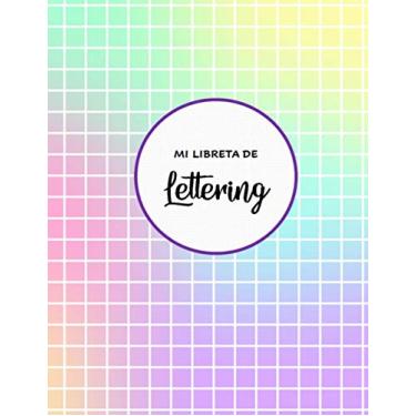 Imagem de MI LIBRETA DE LETTERING: Cuaderno para lettering de 120 hojas con plantillas de punteado especial lettering y caligrafía, 8'5x11", ideal rotuladores