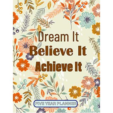 Imagem de 2021-2025 Monthly Planner 5 Years-Dream It, Believe It, Achieve It: Five Year Calendar...Monthly Organizer...January 2021 to December 2025...Agenda with 60 Months Speard View