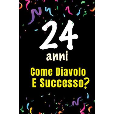 Imagem de 24 Come Diavolo e Successo: quaderno journal 100 pagine 6x9 idea regalo compleanno, festa di compleanno - per scrivere congratulazioni e auguri di compleanno