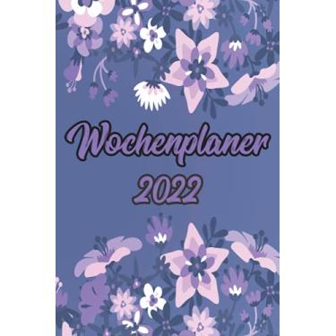 Imagem de Wochenplaner 2022: Wochenplaner zum notieren, organisieren und planen DIN A5. Kalender/Terminkalender/Monats- / Tagesübersicht/Kontakt- / Geburtstags listen/blumen floral rose