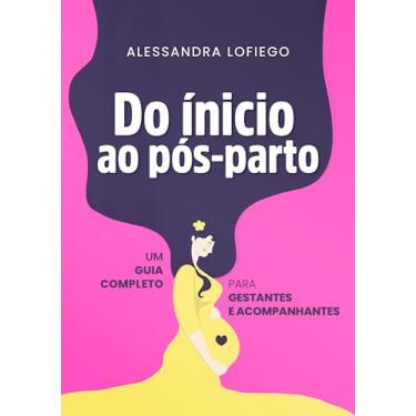 Imagem de Do Inicio ao Pós-Parto: Um guia completo para gestantes e acompanhantes