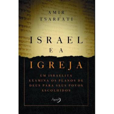 Imagem de Israel e a Igreja - Um Israelita Examina Os Planos De Deus Para Seus P