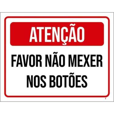 Imagem de Kit 10 Placa Acm Atenção Favor Não Mexer Nos Botões 18X23 - Sinalizo