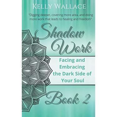 Imagem de Shadow Work Book 2: Facing & Embracing the Dark Side of Your Soul