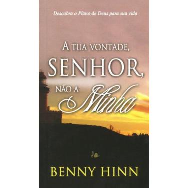 Imagem de A Tua Vontade, Senhor, Não A Minha, Benny Hinn - Bom Pastor