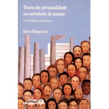 Imagem de Livro - Teoria da Personalidade na Sociedade de Massa: a Contribuição de Gramsci - Dario Ragazzini