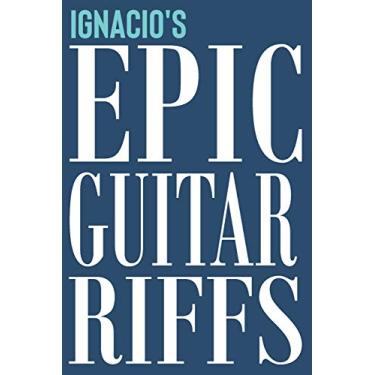 Imagem de Ignacio's Epic Guitar Riffs: 150 Page Personalized Notebook for Ignacio with Tab Sheet Paper for Guitarists. Book format: 6 x 9 in: 954